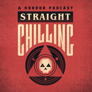 Listen to Straight Chilling: Horror Movie Review in the App