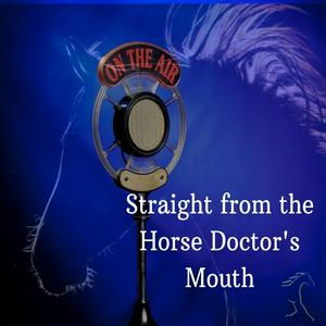 Listen to Straight from the Horse Doctor's Mouth in the App