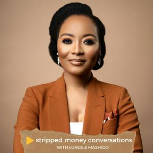 Stripped Money Conversations with Lungile Mashigo