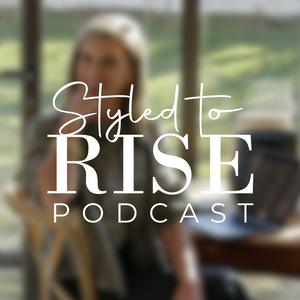Styled To Rise Podcast