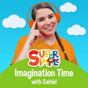 Listen to Super Simple Imagination Time With Caitie! in the App