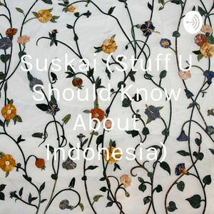 Listen to Suskai (Stuff U Should Know About Indonesia) in the App