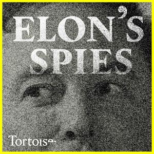 Listen to Elon's Spies | Tortoise Investigates in the App