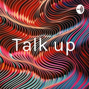 Talk up