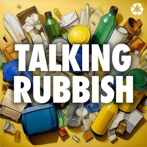 Talking Rubbish - The Recycling Podcast