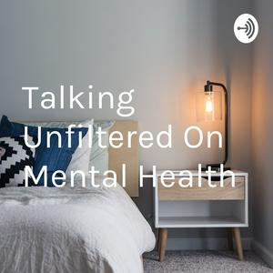 Talking Unfiltered On Mental Health