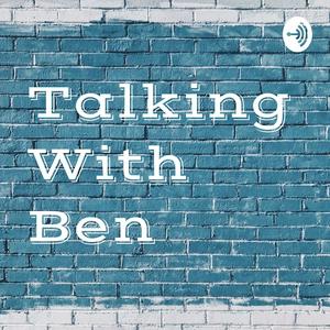 Talking With Ben