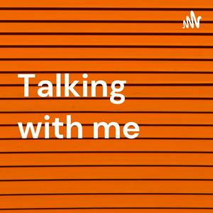 Talking with me