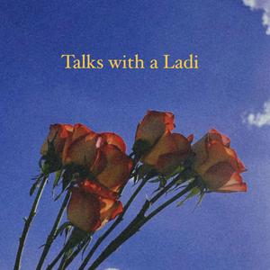 Talks with a Ladi