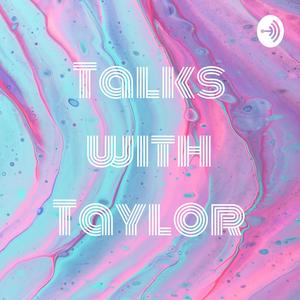 Talks with Taylor