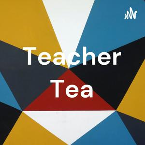 Teacher Tea