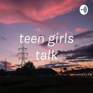 teen girls talk