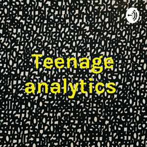 Teenage analytics