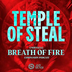 Listen to Temple of Steal: The Unofficial Breath of Fire Companion Podcast in the App