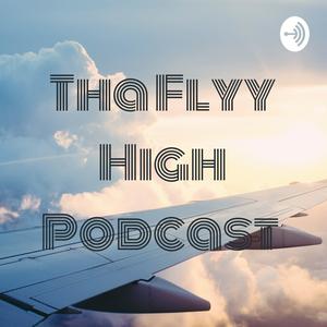 Tha Flyy High Podcast