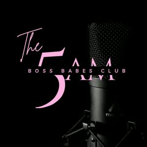 Listen to The 5AM Boss Babes Club in the App