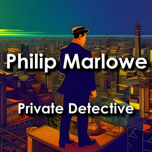 Listen to Philip Marlowe: Private Detective in the App