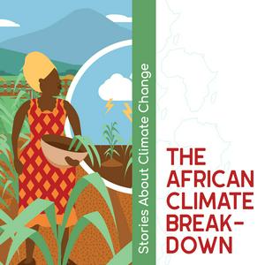 Listen to The African climate breakdown - Stories about climate change brought to you by Future Climate For Africa in the App