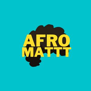The Afromattt Show