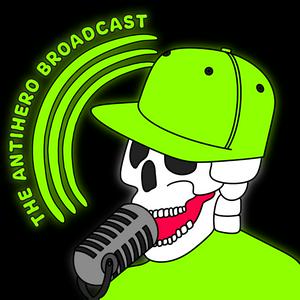 The Antihero Broadcast