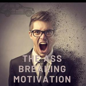 Listen to The Ass-Breaking Motivation in the App