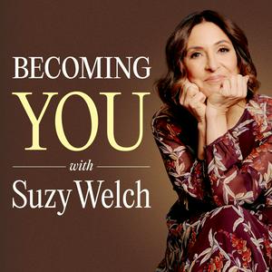 Listen to Becoming You with Suzy Welch in the App