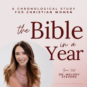 Listen to The Bible In A Year Podcast with Dr. Melody Stevens in the App