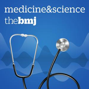 Listen to Medicine and Science from The BMJ in the App