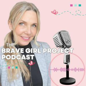 Listen to The Brave Girl Project Podcast in the App