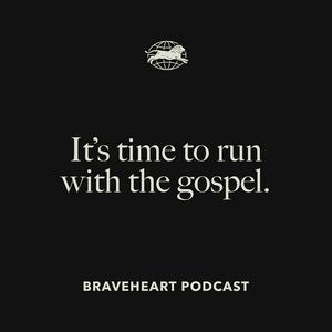 Listen to The Braveheart Podcast in the App
