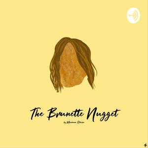 the brunette nugget