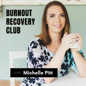 The Burnout Recovery Club with Michelle Pitt