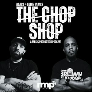 Listen to The Chop Shop: A Music Production Podcast in the App