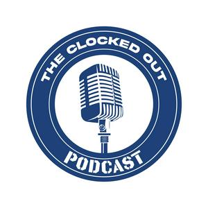 The Clocked Out Podcast