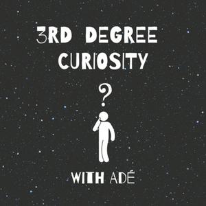 3rd Degree Curiosity