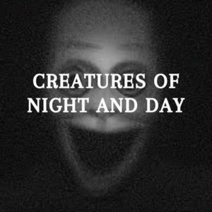 Creatures of Night and Day