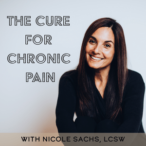 Listen to The Cure for Chronic Pain with Nicole Sachs, LCSW in the App