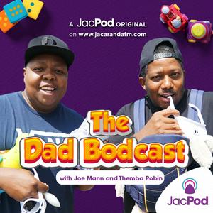 Listen to The Dad Bodcast with Joe Mann and Themba Robin in the App