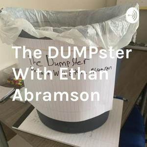 The Dumpster Podcast With Ethan Abramson