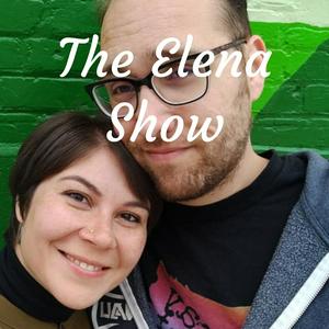 The Elena Show (not a real podcast)