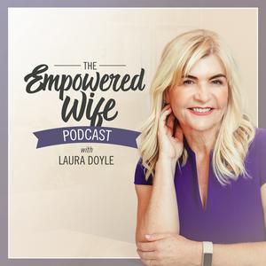 Listen to The Empowered Wife Podcast: Marriage Help with Laura Doyle in the App