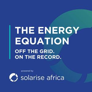 The Energy Equation: Off the grid. On the record. A Solarise Africa Podcast.