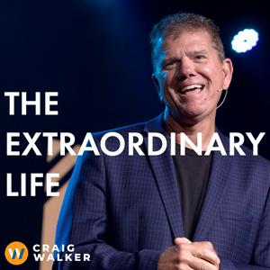 The Extraordinary Life with Craig Walker