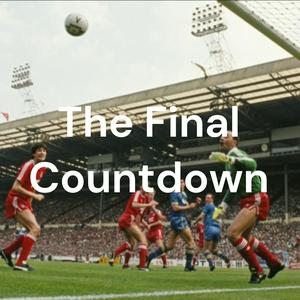 The Final Countdown - A football podcast