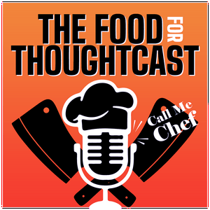 The Food For ThoughtCast: Call Me Chef