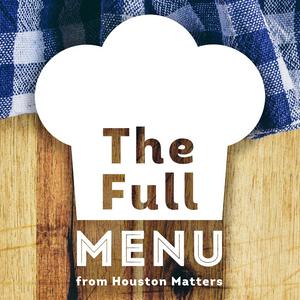 The Full Menu from Houston Matters