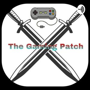 The Gaming Patch - Introductory Episode!