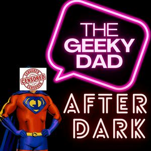 The Geeky Dad- After Dark