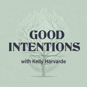 The Good Intentions Podcast