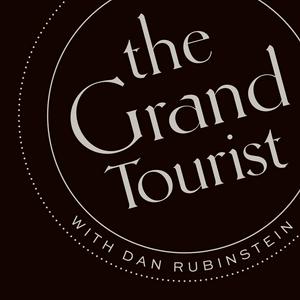 Listen to The Grand Tourist with Dan Rubinstein in the App